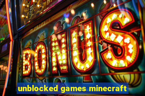 unblocked games minecraft